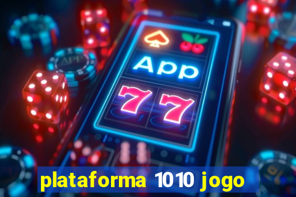 plataforma 1010 jogo