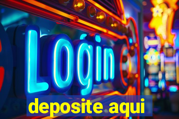 deposite aqui
