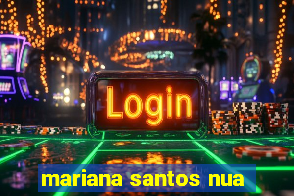 mariana santos nua