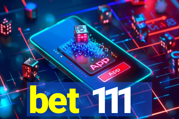 bet 111