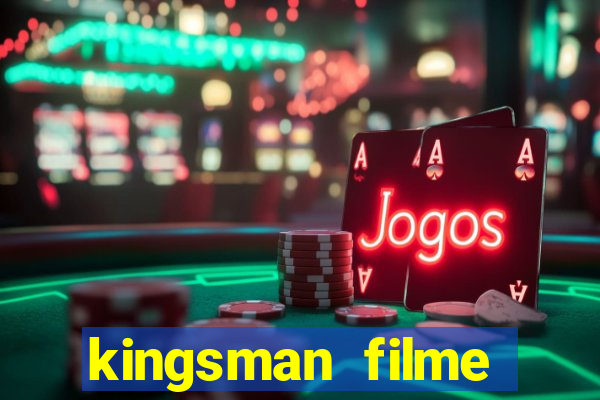 kingsman filme completo dublado superflix
