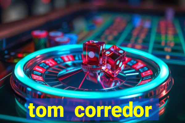 tom corredor dinheiro infinito