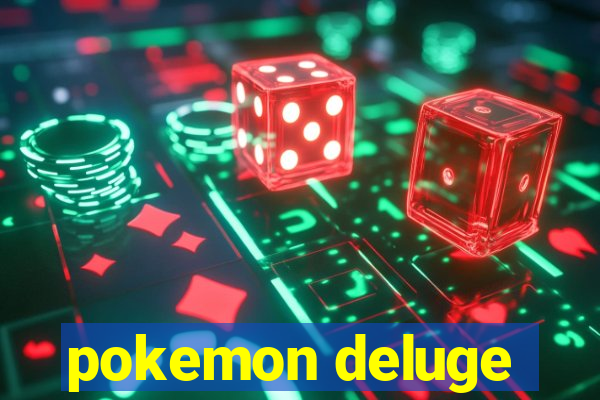 pokemon deluge
