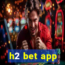 h2 bet app
