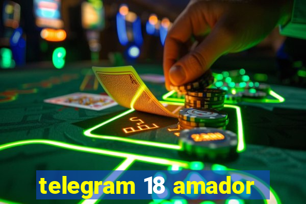 telegram 18 amador