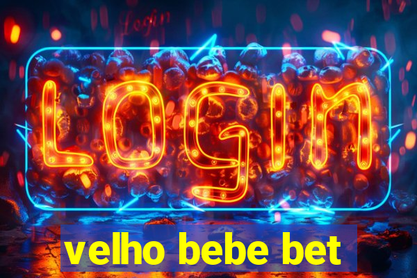 velho bebe bet