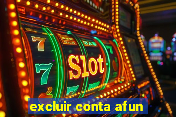 excluir conta afun