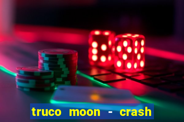 truco moon - crash & poker