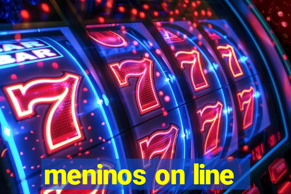 meninos on line