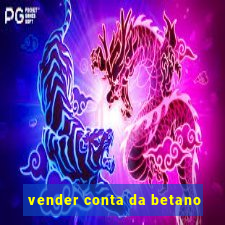 vender conta da betano