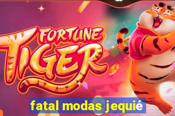 fatal modas jequié