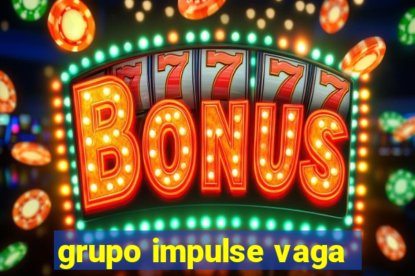 grupo impulse vaga