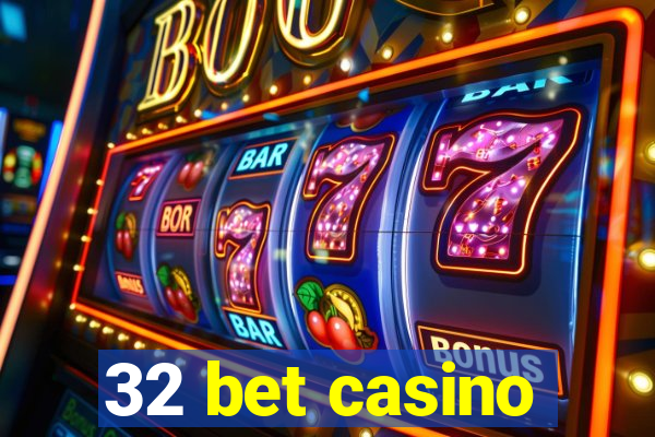 32 bet casino