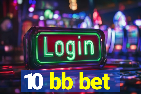 10 bb bet