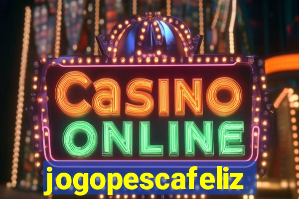 jogopescafeliz