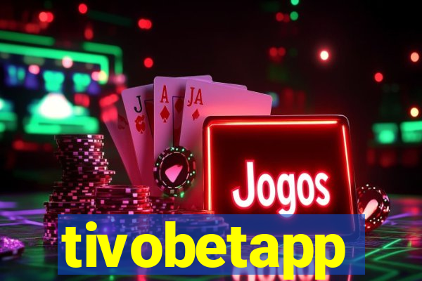 tivobetapp