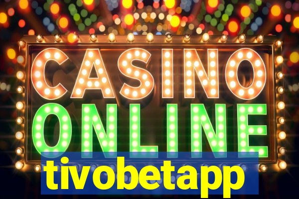 tivobetapp